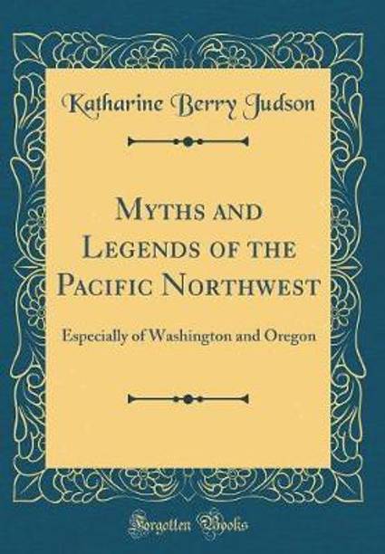 Myths and Legends of the Pacific Northwest