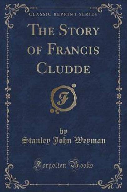 The Story of Francis Cludde (Classic Reprint)