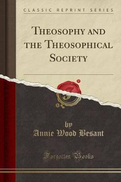 Theosophy and the Theosophical Society (Classic Reprint)