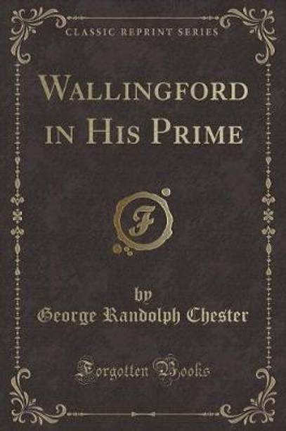 Wallingford in His Prime (Classic Reprint)