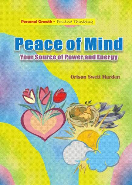 Peace of Mind : Your Source of Power and Energy
