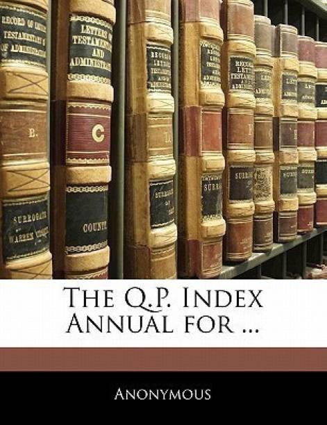 The Q.P. Index Annual for ...