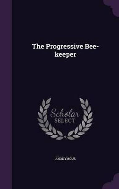 The Progressive Bee-Keeper