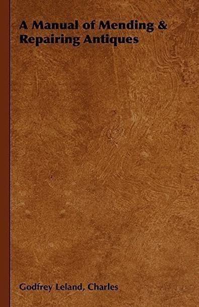 A Manual of Mending & Repairing Antiques