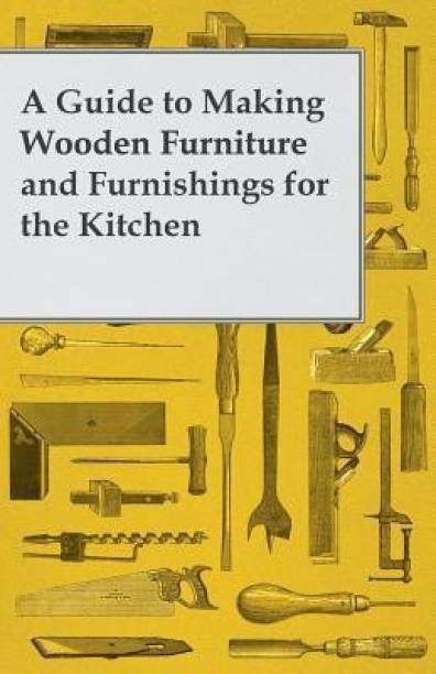 A Guide to Making Wooden Furniture and Furnishings for the Kitchen