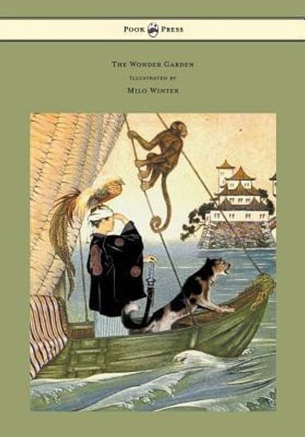 The Wonder Garden - Nature Myths and Tales From All the World Over for Story-Telling and Reading Aloud and for the Children's Own Reading - Illustrated by Milo Winter