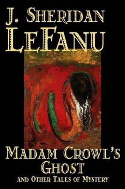Madam Crowl's Ghost and Other Tales of Mystery