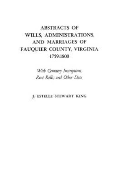 Abstracts of Wills, Administrations, and Marriages of Fauquier County, Virginia, 1759-1800