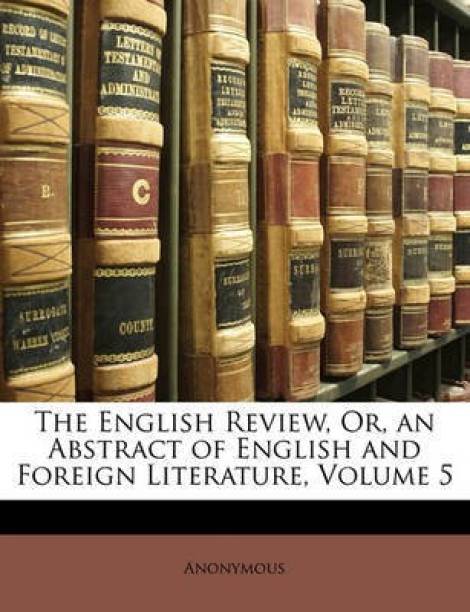 The English Review, Or, an Abstract of English and Foreign Literature, Volume 5