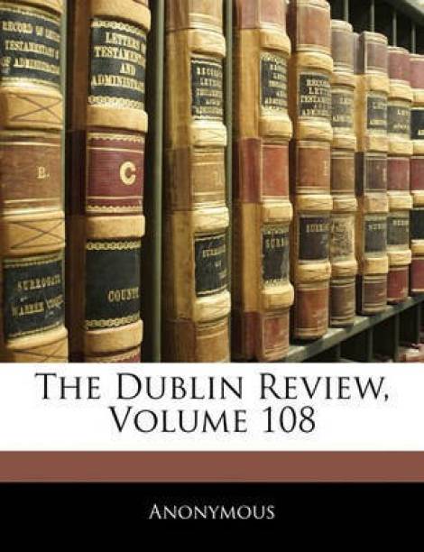The Dublin Review, Volume 108