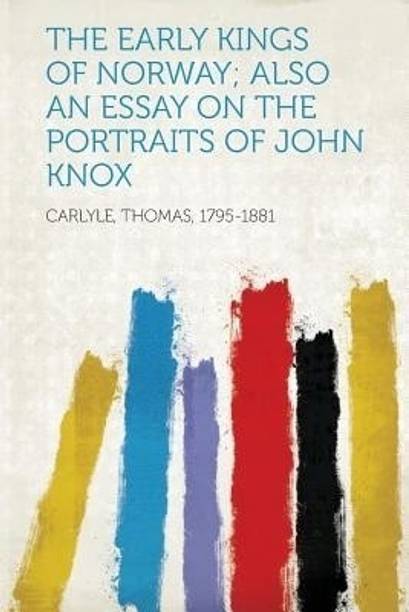 The Early Kings of Norway; Also an Essay on the Portraits of John Knox