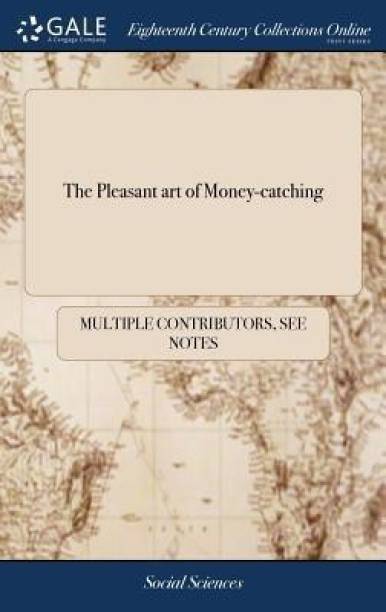 The Pleasant art of Money-catching