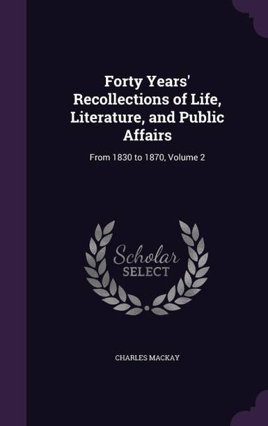 Forty Years' Recollections of Life, Literature, and Public Affairs