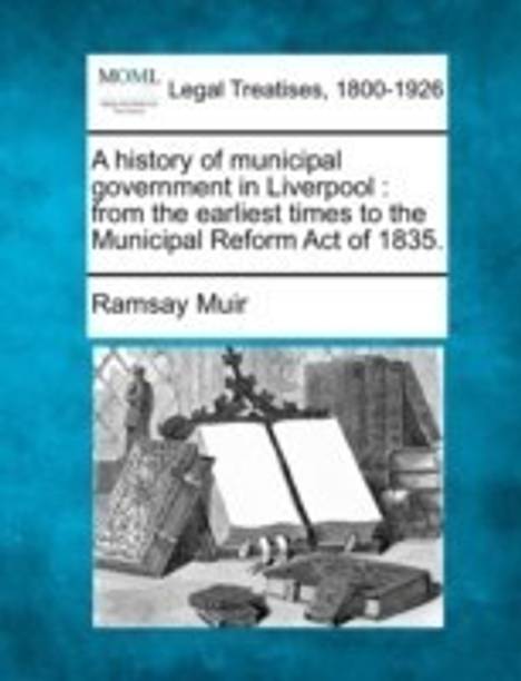 A History of Municipal Government in Liverpool