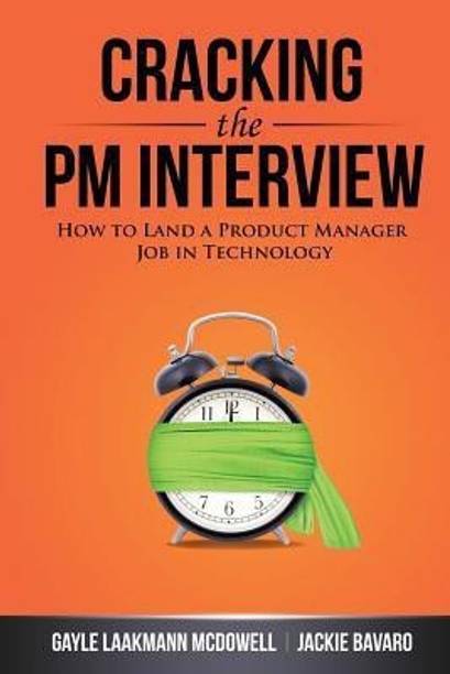 Cracking the Pm Interview  - How to Land a Product Manager Job in Technology