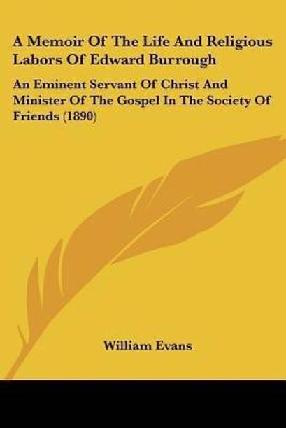A Memoir Of The Life And Religious Labors Of Edward Burrough