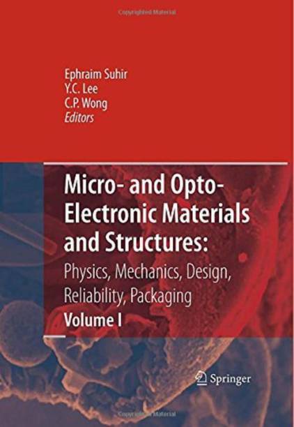 Micro- and Opto-Electronic Materials and Structures: Physics, Mechanics, Design, Reliability, Packaging  - Physics, Mechanics, Design, Reliability, Packaging Volume I Materials Physics - Materials Mechan