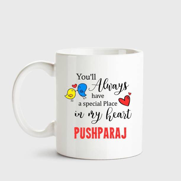HUPPME Pushparaj Always have a special place in my heart love white coffee name ceramic mug Ceramic Coffee Mug