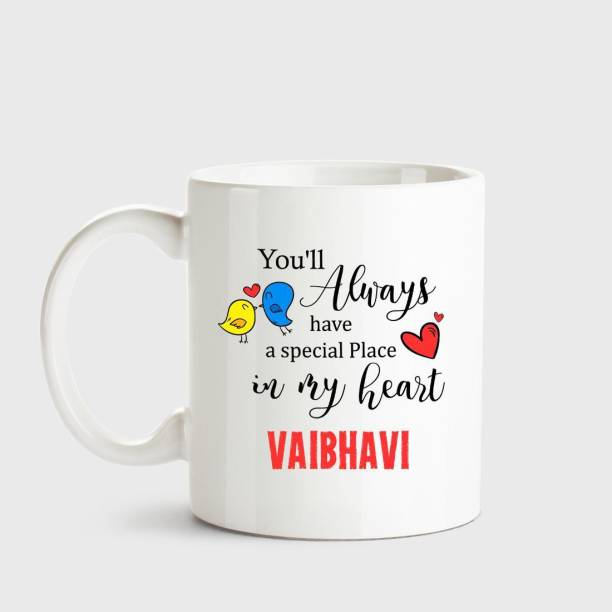 HUPPME Vaibhavi Always have a special place in my heart love white coffee name ceramic mug Ceramic Coffee Mug