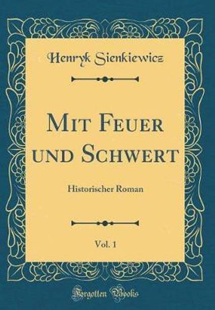 Mit Feuer Und Schwert, Vol. 1
