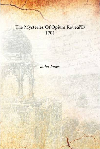 The Mysteries Of Opium Reveal'D 1701 [Hardcover]