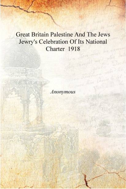 Great Britain Palestine And The Jews Jewry'S Celebration Of Its National Charter 1918 [Hardcover]