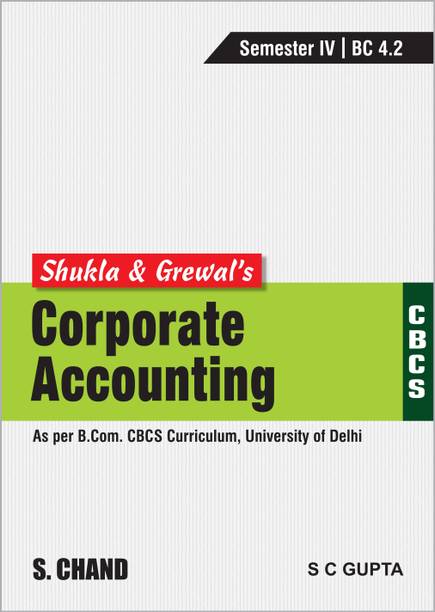 Corporate Accounting (As per B.Com. CBCS Curriculum, Semester-IV of University of Delhi)