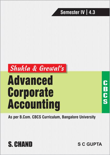 Shukla & Grewal's Advanced Corporate Accounting (As per B.Com. CBCS Curriculum, Semester-IV of Bangalore University)