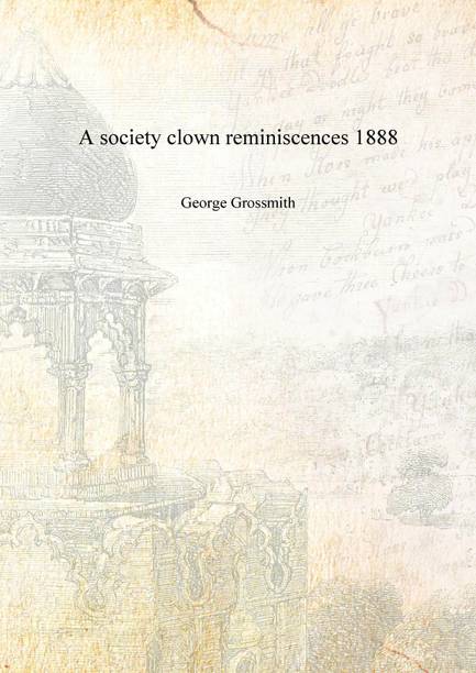 A society clown reminiscences 1888 [Hardcover]