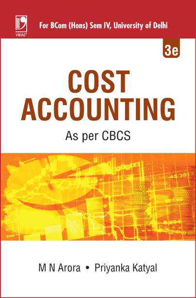 Cost Accounting: (For BCom (Hons) Semester IV, University of Delhi), 3/e