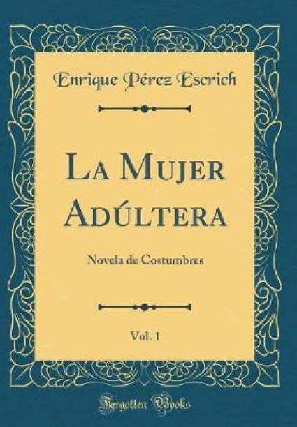 La Mujer Adultera, Vol. 1: Novela de Costumbres (Classi...