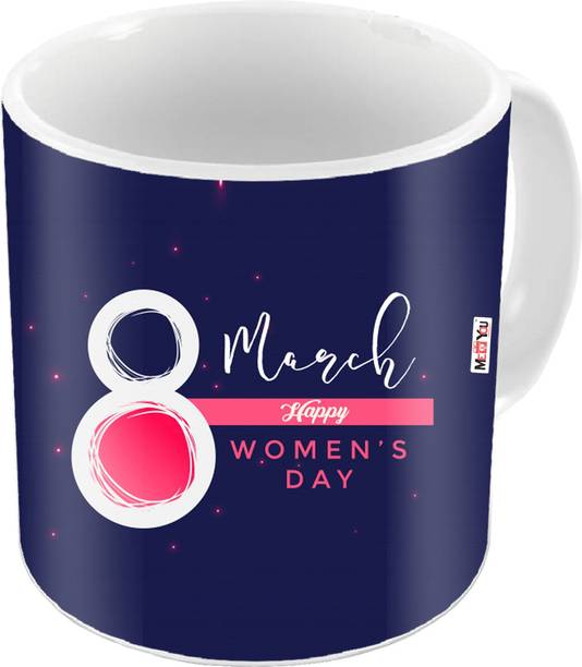 ME&YOU Happy Women's Day, Printed Ceramic Gift for Sister, Mother, Wife, friend on Women's Day IZ19STWDMU-062 Ceramic Coffee Mug