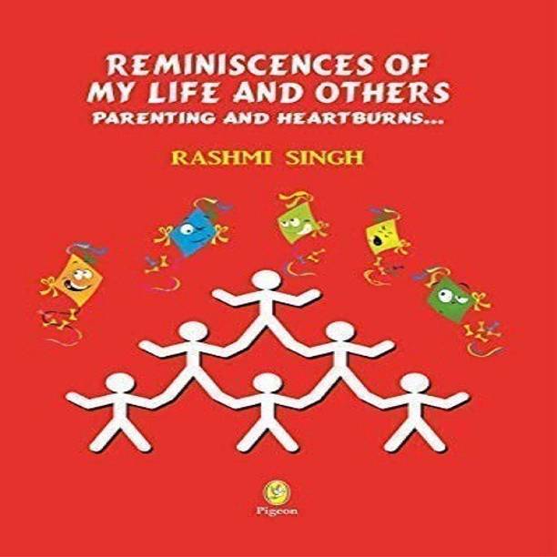Reminiscences of My Life and Others : Parenting and Heartburns…