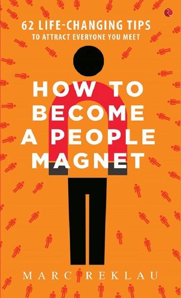How to Become a People Magnet  - 62 Life-Changing Tips to Attract Everyone You Meet