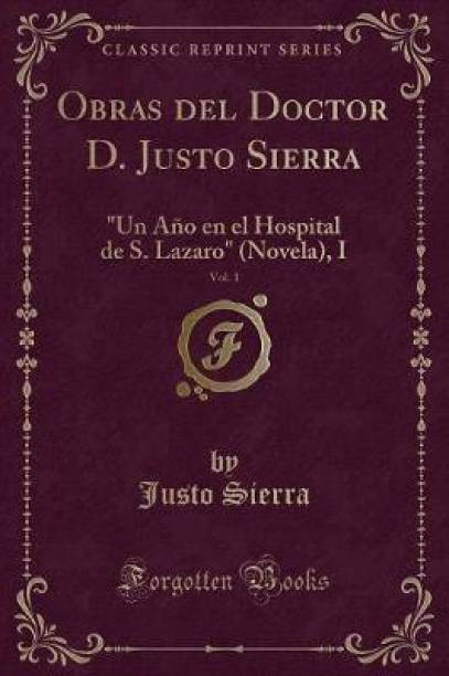 Obras del Doctor D. Justo Sierra, Vol. 1
