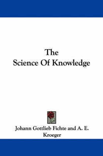 The Science Of Knowledge
