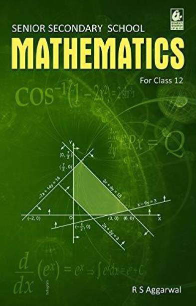 Secondary School Mathematics for Class 12 - R.S. Aggarwal - CBSE - Examination 2024-25 2015 Edition