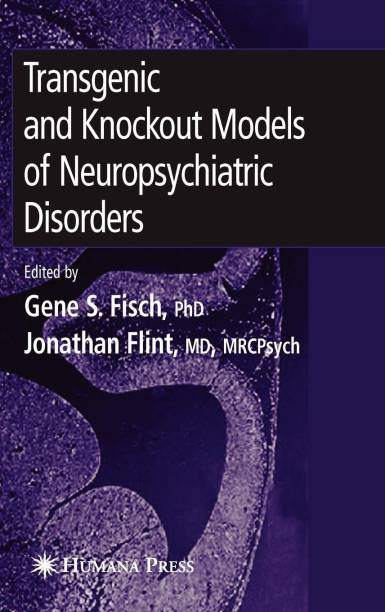 Transgenic and Knockout Models of Neuropsychiatric Disorders illustrated edition Edition