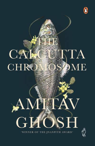 The Calcutta Chromosome  - A Novel of Fevers, Delirium and Discovery