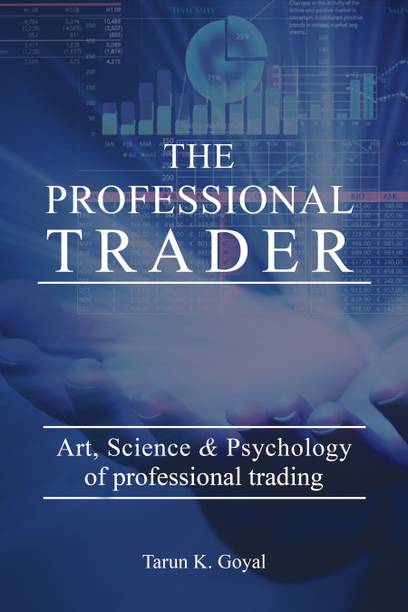 The Professional Trader - Art, Science and Psychology of Professional Trading