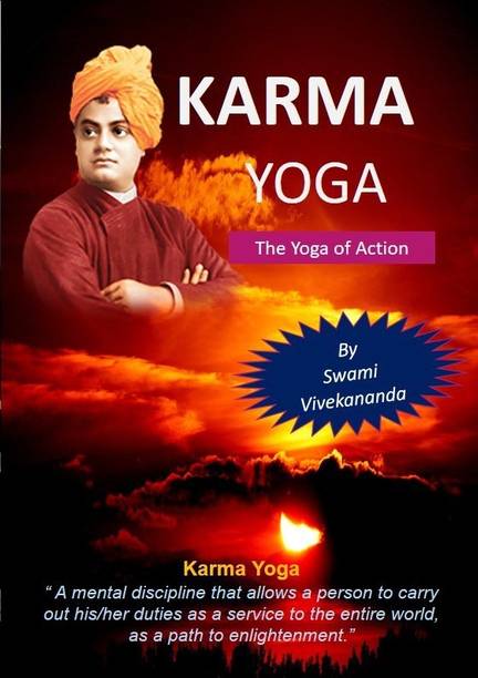 Swami Vivekananda's Karma Yoga : The Yoga Of Action