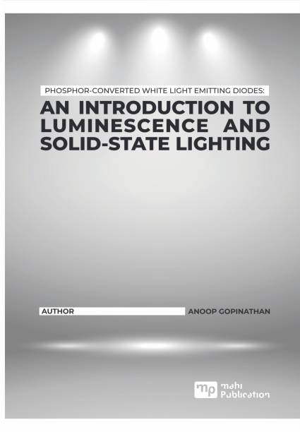 PHOSPHOR-CONVERTED WHITE LIGHT EMITTING DIODES: AN INTRODUCTION TO LUMINESCENCE AND SOLID-STATE LIGHTING