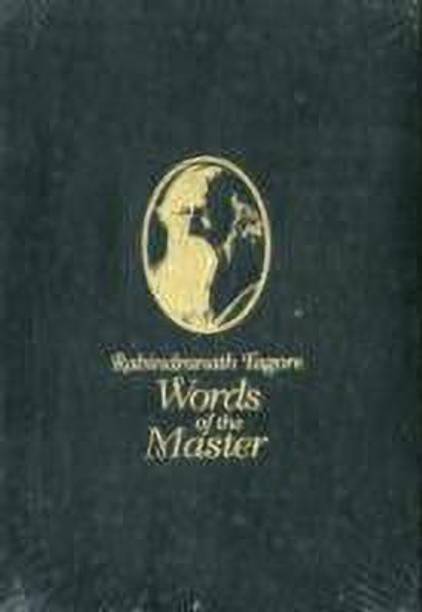 Rabindranath Tagore: Words Of The Master