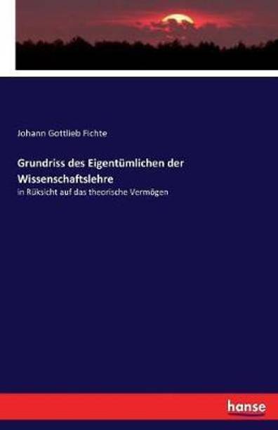Grundriss des Eigentumlichen der Wissenschaftslehre