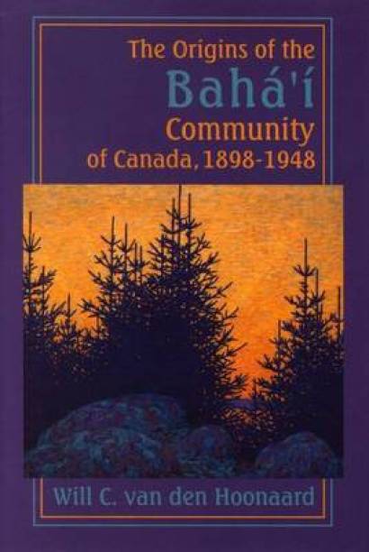 The Origins of the Baha'i Community of Canada, 1898-1948