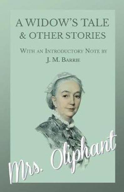 A Widow's Tale and Other Stories - With an Introductory Note by J. M. Barrie