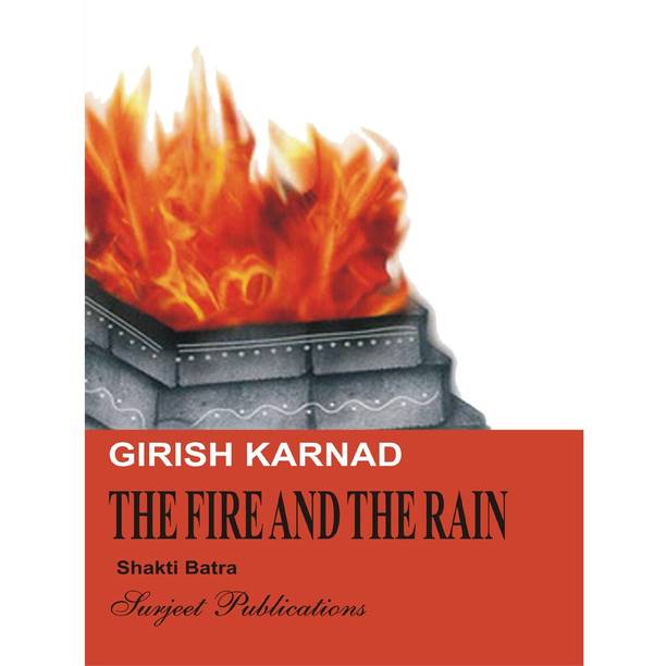 The Fire and the Rain : A Critical Introduction, Complete Paraphrase, Summary with Analysis, Notes, Important Reference to the context and Questions with Answers