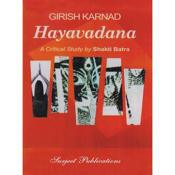 Hayavadana : A Critical Introduction, Complete Paraphrase, Summary with Analysis, Notes, Reference to the context and Important Questions with Answers