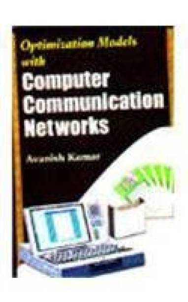 Optimisation Models with Computer Communication Networks 01 Edition