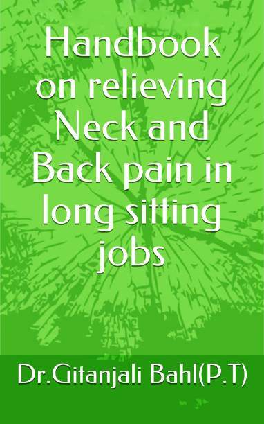 Handbook On Relieving Neck And Back Pain Due To Long Sitting Jobs